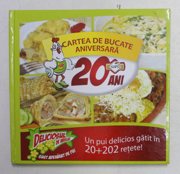 CARTEA DE BUCATE ANIVERSARA  20 DE ANI  - DELICIOSUL DE VASLUI , 2011