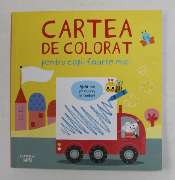 CARTEA DE COLORAT PENTRU COPII FOARTE MICI , ilustratii de LUANA RINALDO , text de SARAH HULL si JENNY TYLER , 2020