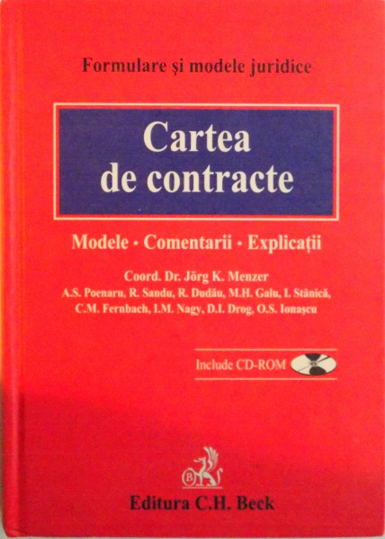 CARTEA DE CONTRACTE, FORMULARE SI MODELE JURIDICE, MODELE, COMENTARII, EXPLICATII de JORG K. MENZER, ROXANA DUDAU, DINU IOAN DROG, 2007 LIPSA CD*