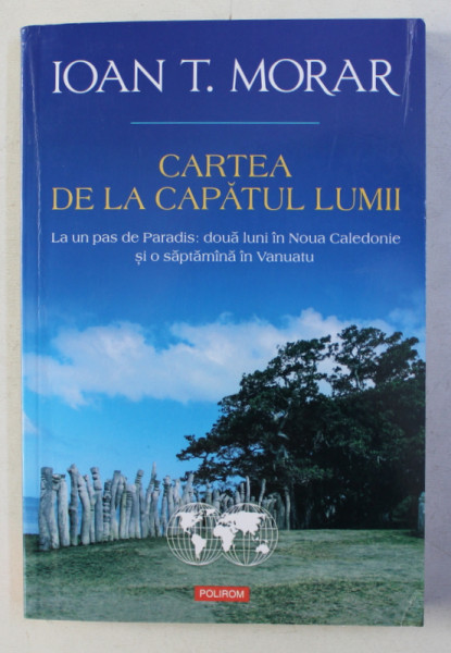 CARTEA DE LA CAPATUL LUMII de IOAN T . MORAR , 2015