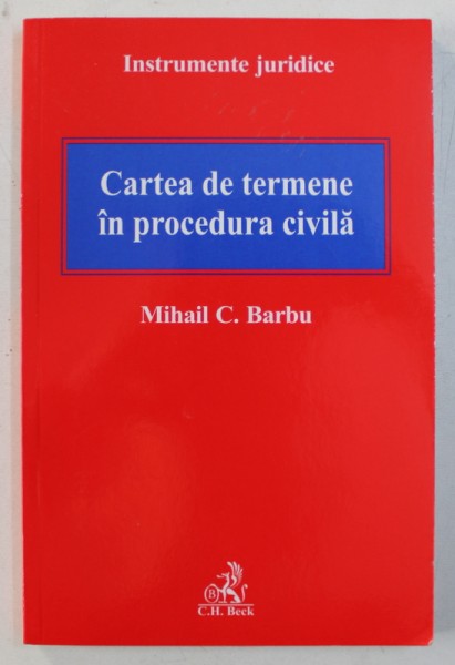CARTEA DE TERMENE IN PROCEDURA CIVILA de MIHAIL C. BARBU , 2009