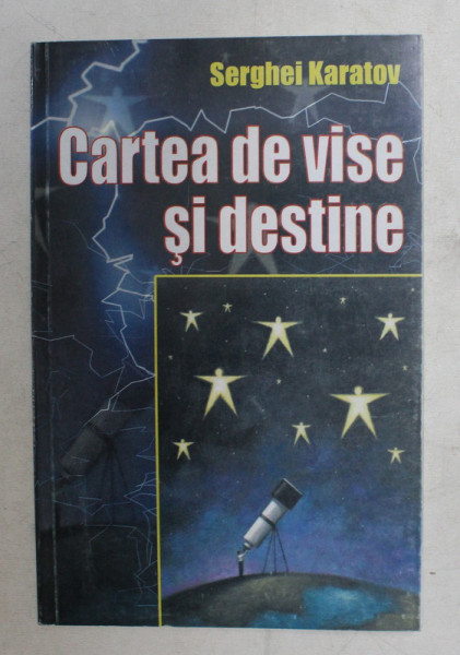 CARTEA DE VISE SI DESTINE de SERGHEI KARATOV , 2004