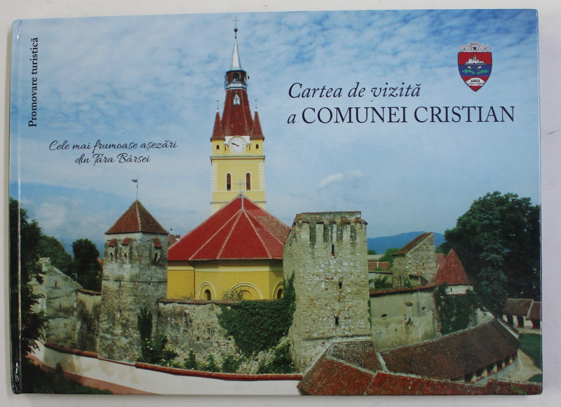 CARTEA DE VIZITA A COMUNEI CRISTIAN , ALBUM DE PROMOVARE TURISTICA , 2016