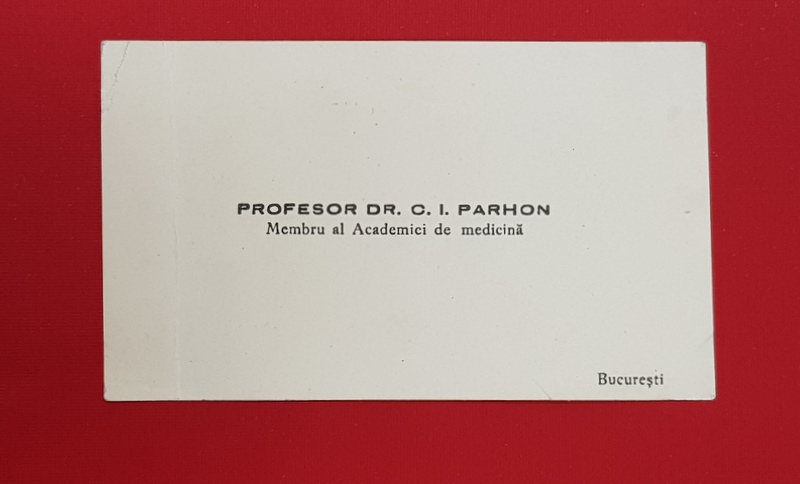 CARTEA DE VIZITA A PROFESORULUI DOCTOR C. I. PARHON ( 1874 - 1969 ) , MEMBRU AL ACADEMIEI DE MEDICINA