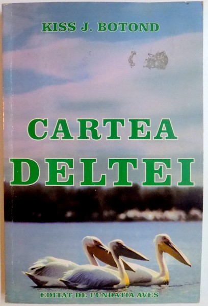 CARTEA DELTEI de KISS J. BOTOND , 1997