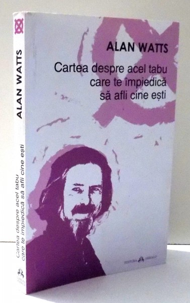 CARTEA DESPRE ACEL TABU CARE TE IMPIEDICA SA AFLII CINE ESTI de ALAN WATTS , 1969