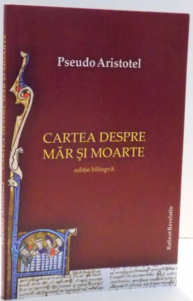 CARTEA DESPRE MAR SI MOARTE, EDITIE BILINGVA de PSEUDO ARISTOTEL , 2016