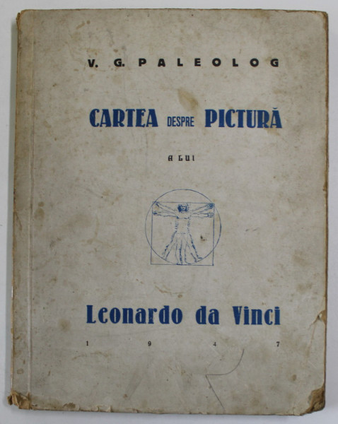 CARTEA DESPRE PICTURA A LUI LEONARDO DA VINCI de V.G PALEOLOG , 1947 , DEDICATIE *