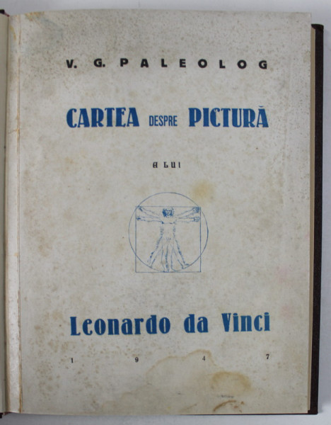 CARTEA DESPRE PICTURA A LUI LEONARDO DA VINCI de V.G. PALEOLOG , 1947, PREZINTA HALOURI DE APA *