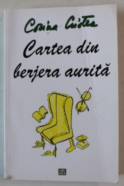 CARTEA DIN BERJERA AURITA de CORINA CRISTEA , roman , 2012 , DEDICATIE *
