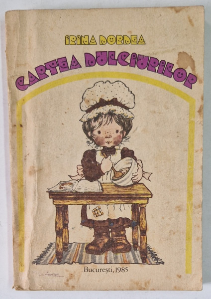 CARTEA DULCIURILOR de IRINA DORDEA ,  1985
