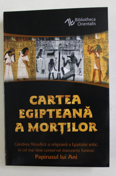 CARTEA EGIPTEANA A MORTILOR , PAPIRUSUL LUI ANI , EDITIA A V - A , 2021
