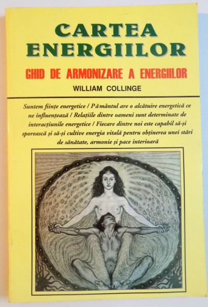 CARTEA ENERGIILOR , GHID DE ARMONIZARE A ENERGIILOR de WILLIAM COLLINGE , 1998