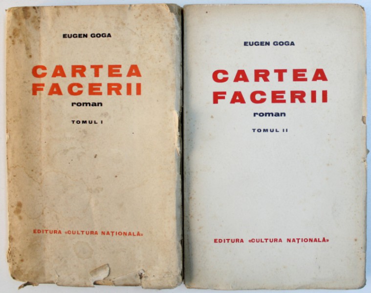 CARTEA FACERII  - ROMAN , TOMURILE I - II de EUGEN GOGA , EDITIE INTERBELICA