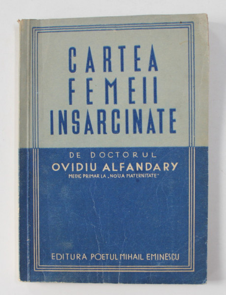 CARTEA FEMEII INSARCINATE de DOCTORUL OVIDIU ALFANDARY , 1946