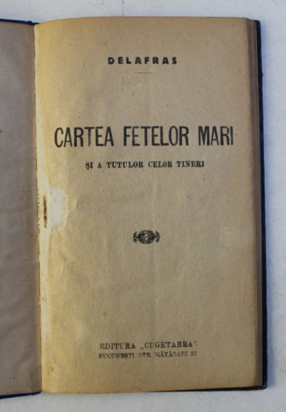 CARTEA FETELOR MARI SI A TUTUROR CELOR TINERI de DELAFRAS , EDITIE INTERBELICA