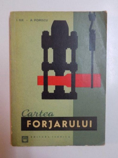 CARTEA FORJARULUI  de I. ILIE , A. POPESCU , 1963