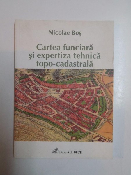 CARTEA FUNCIARA SI EXPERTIZA TEHNICA TOPO-CADASTRALA de NICLOAE BOS 2003