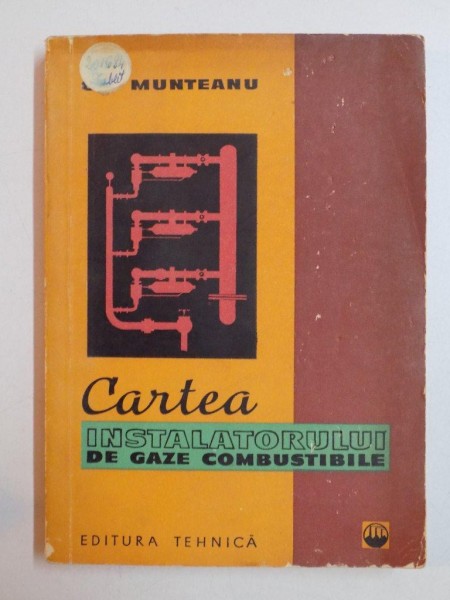 CARTEA INSTALATORULUI DE GAZE COMBUSTIBILE de GH. MUNTEANU 1961