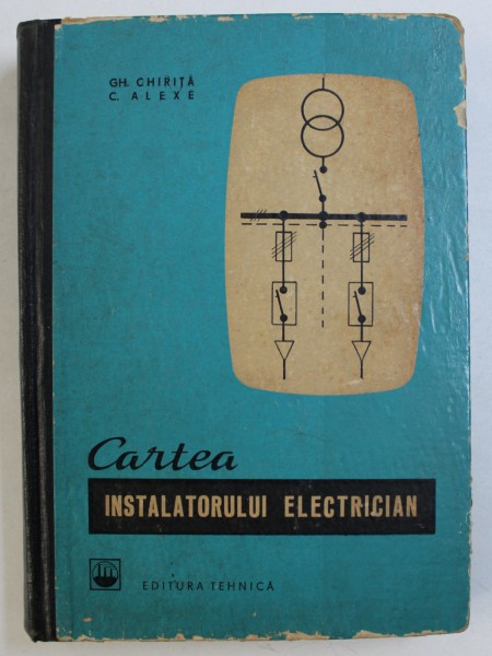 CARTEA INSTALATORULUI ELECTRICIAN de GH. CHIRITA si C . ALEXE , 1966