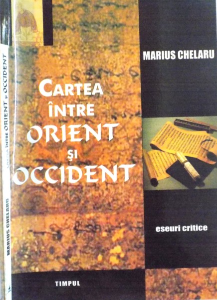 CARTEA INTRE ORIENT SI OCCIDENT de MARIUS CHELARU, 2004