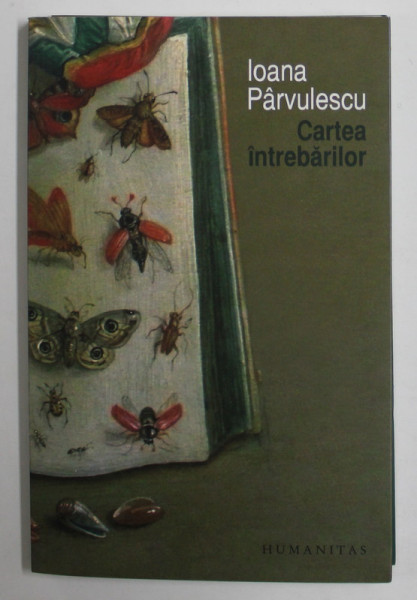 CARTEA  INTREBARILOR de IOANA PARVULESCU , 2010, DEDICATIE *