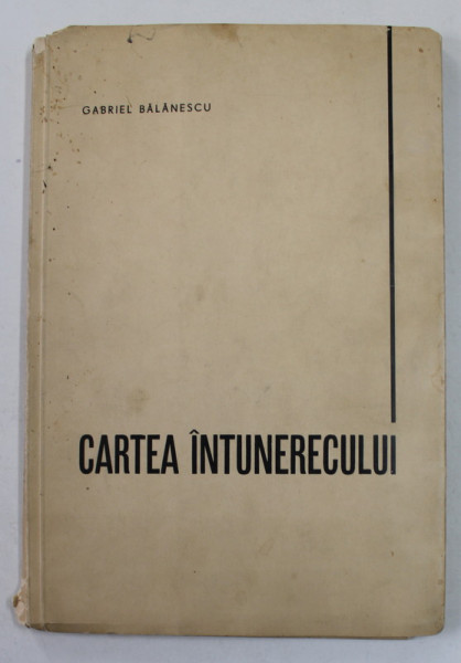 CARTEA INTUNERICULUI de GABRIEL BALANESCU , 1940 ,PREZINTA PETE,  COTORUL CU DEFECT