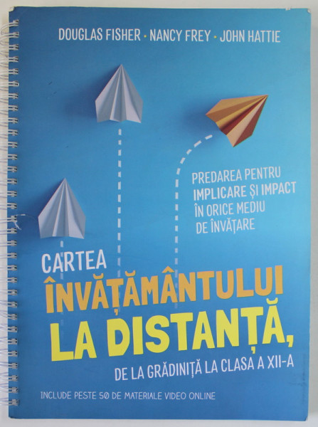 CARTEA INVATAMANTULUI LA DISTANTA , DE LA GRADINITA LA CLASA A XII -A de DOUGLAS FISHER ...JOHN HATTIE , 2021