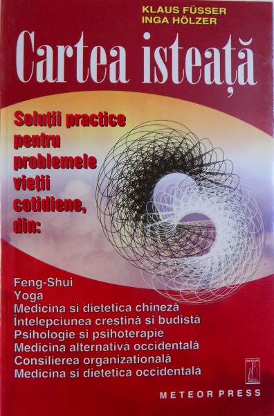 CARTEA ISTEATA. SOLUTII PRACTICE PENTRU PROBLEMELE VIETII COTIDIENE de KLAUS FUSSER, INGA HOLZER  2004