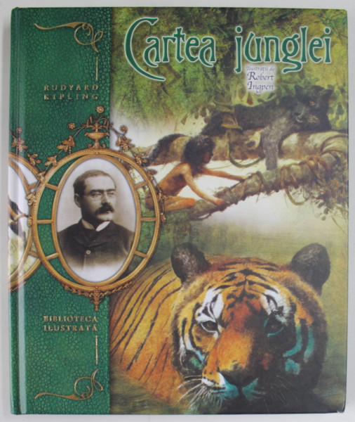 CARTEA JUNGLEI de RUDYARD KIPLING , ilustratii de ROBERT INGPEN , 2011