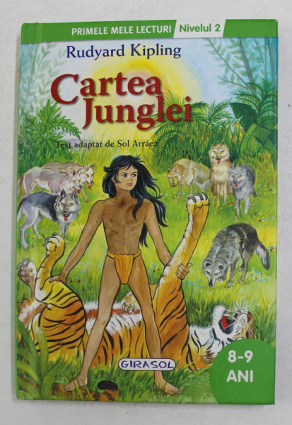 CARTEA JUNGLEI de RUDYARD KIPLING , text adaptat de SOL ARRAEZ , ilustratii de CARMEN GUERRA , 2015