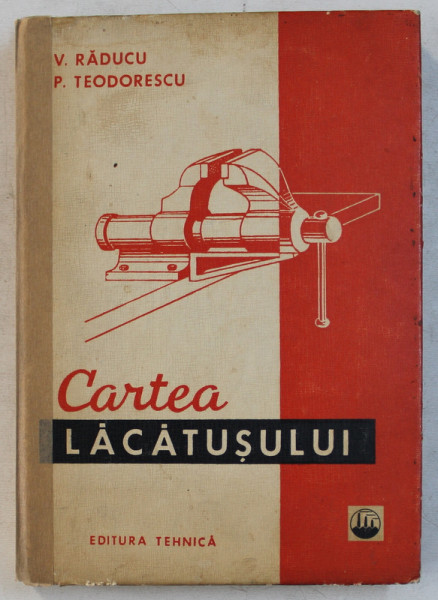 CARTEA LACATUSULUI de V. RADUCU , P. TEODORESCU , Bucuresti 1972