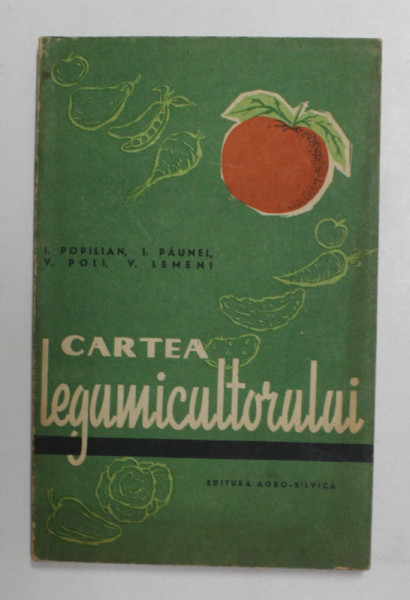 CARTEA LEGUMICULTORULUI de I. POPILIAN ...V . LEMENI , 1963