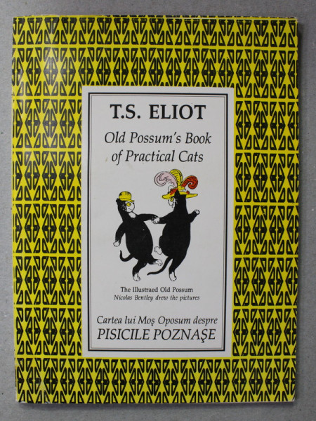 CARTEA LU MOS OPOSUM DESPRE PISICILE POZNASE / OLD POSSUM 'S  BOOK OF PRACTICAL CATS de T.S. ELIOT , EDITIE BILINGVA ROMANA - ENGLEZA , desene de NICOLAS BENTLEY , 1996