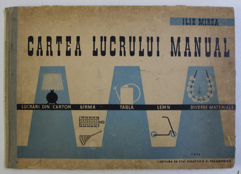 Wide range regular most CARTEA LUCRULUI MANUAL, LUCRARI DIN CARTON, SARMA, TABLA, LEMN, DIVERSE  MATERIALE, 1958
