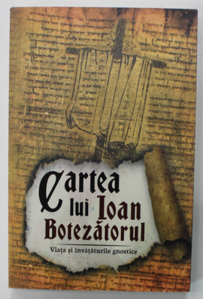 CARTEA LUI IOAN BOTEZATORUL , VIATA SI INVATATURILE GNOSTICE , 2021