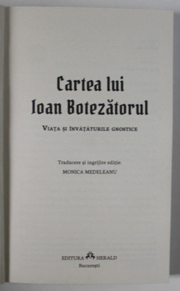 CARTEA LUI IOAN BOTEZATORUL , VIATA SI INVATATURILE GNOSTICE , editie ingrijita de MONICA MEDELEANU , 2021 *COPERTI REFACUTE