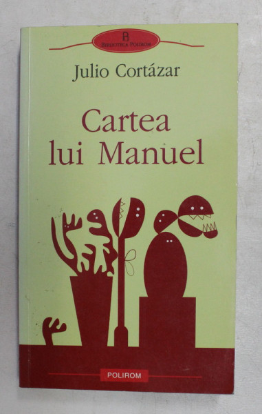 CARTEA LUI MANUEL de JULIO CORTAZAR , 2009