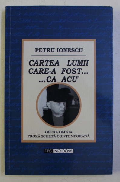 CARTEA LUMII CARE-A FOST... CA ACU' de PETRU IONESCU