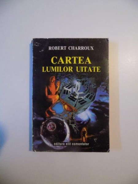 CARTEA LUMILOR UITATE de ROBERT CHARROUX , 1993