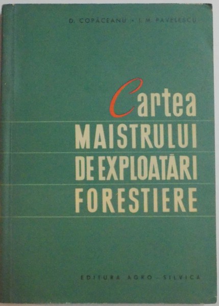 CARTEA MAISTRULUI DE EXPLOATARI FORESTIERE , 1964
