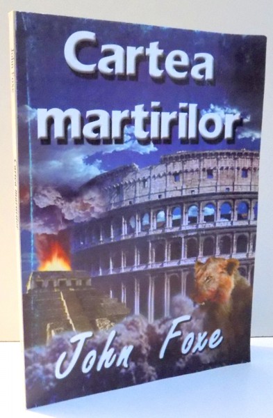CARTEA MARTIRILOR de JOHN FOXE , 2001