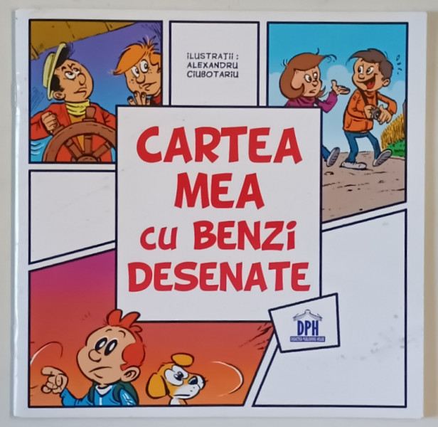 CARTEA  MEA CU BENZI DESENATE , ilustratii de ALEXANDRU CIUBOTARU , 2025