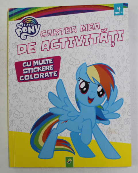 CARTEA MEA DE ACTIVITATI - MY LITTLE PONY  - CU MULTE STICKERE COLORATE , 2020