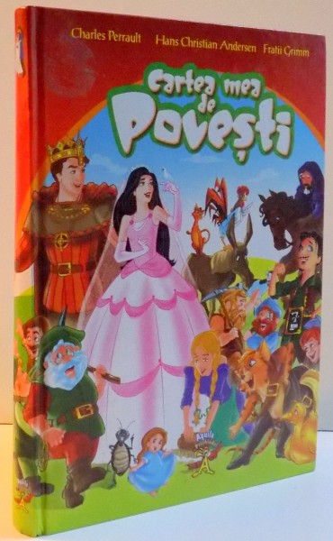 CARTEA MEA DE POVESTI de CHARLES PERRAULT ... FRATII GRIMM , 2007