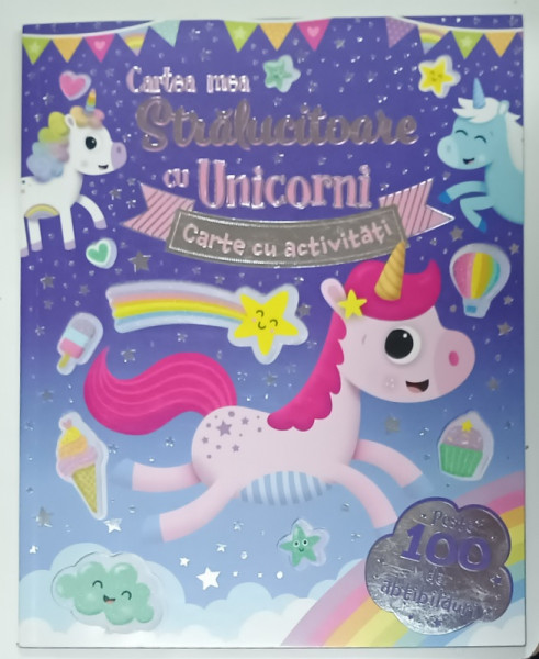CARTEA  MEA STRALUCITOARE CU UNICORNI  , CARTE DE ACTIVITATI , PESTE 100 DE ABTIBILDURI , 2024