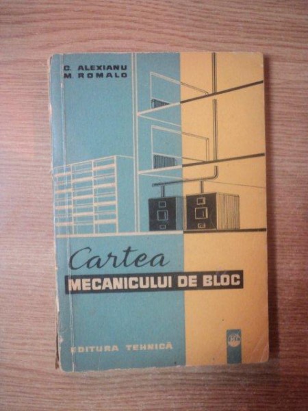 CARTEA MECANICULUI DE BLOC de C. ALEXIANU , M. ROMALO , 1963