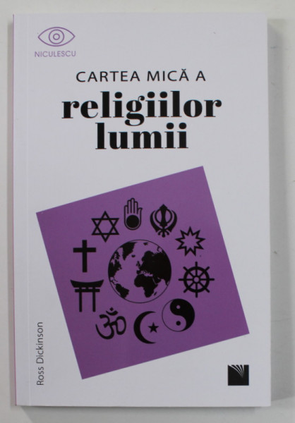 CARTEA MICA A RELIGIILOR LUMII de ROSS DICKINSON , 2022