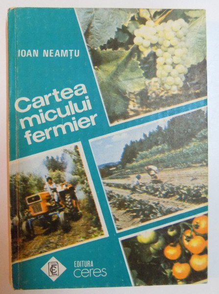 CARTEA MICULUI FERMIER de IOAN NEAMTU , 1992