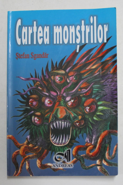 CARTEA MONSTRILOR de STEFAN SGANDAR , ilustratii de VASILE OLAC , 2006
